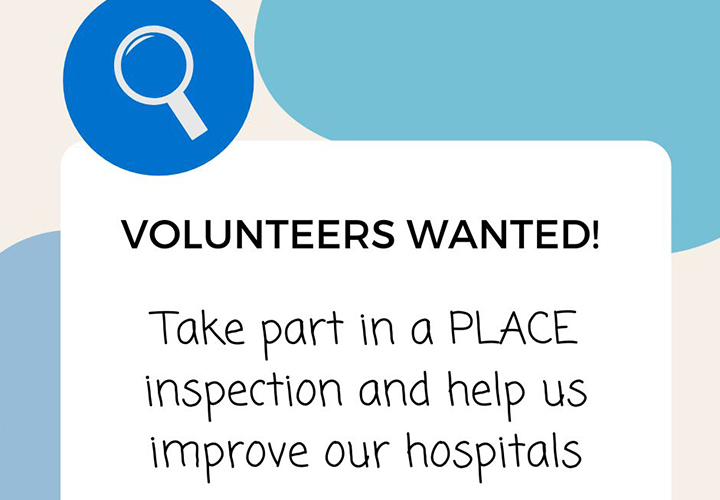 Volunteers wanted: Take part in a PLACE assessment and help us improve our hospitals