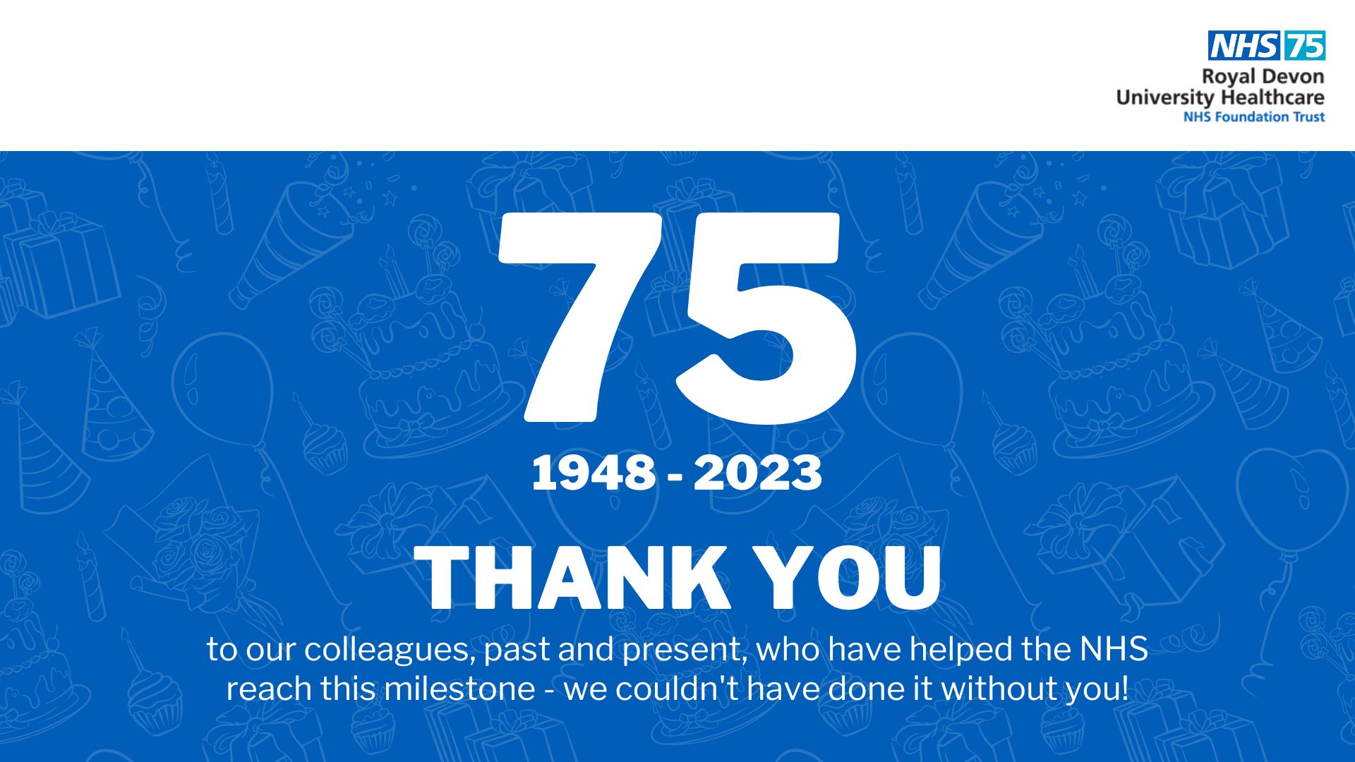 NHS 75 - 1948 - 2023  Thank you to our colleagues, past and present, who have helped the NHS reach this milestone - we couldn't have done it without you!